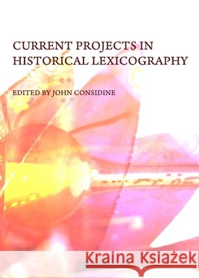 Current Projects in Historical Lexicography John Considine 9781443821162 Cambridge Scholars Publishing (RJ) - książka