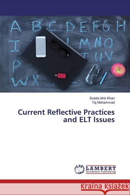 Current Reflective Practices and ELT Issues Khan, Soada Idris; Mohammad, Taj 9786139874309 LAP Lambert Academic Publishing - książka