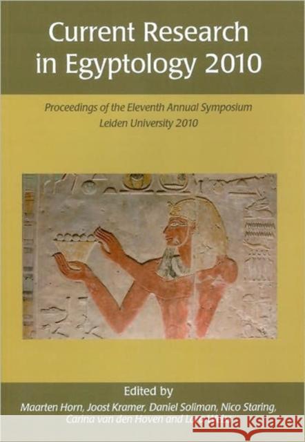 Current Research in Egyptology 11 (2010) : Proceedings of the Eleventh Annual Symposium Horn, Maarten|||Kramer, Joost|||Soliman, Daniel 9781842174296  - książka