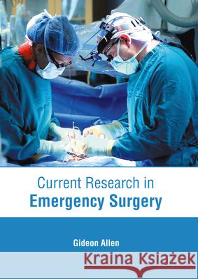 Current Research in Emergency Surgery Gideon Allen 9781639274871 American Medical Publishers - książka