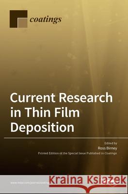 Current Research in Thin Film Deposition: Applications, Theory, Processing, and Characterisation Ross Birney 9783036505121 Mdpi AG - książka
