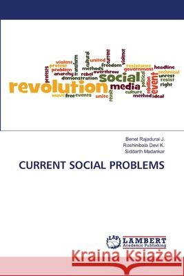 Current Social Problems Benet Rajadurai J, Roshinibala Devi K, Siddarth Madankar 9786205512050 LAP Lambert Academic Publishing - książka