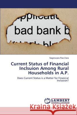 Current Status of Financial Inclsuion Among Rural Households in A.P. Dara Nageswara Rao 9783848488452 LAP Lambert Academic Publishing - książka