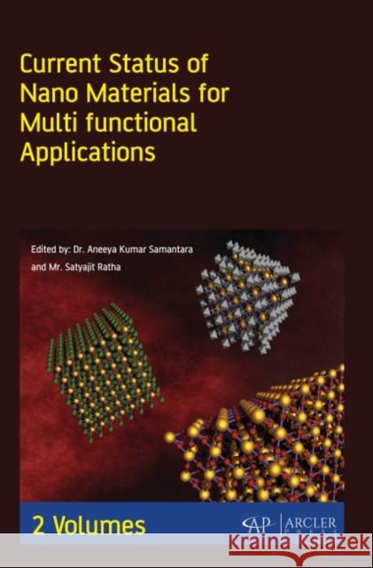 Current Status of Nano Materials for Multi Functional Applications (2 Volumes) Aneeya Kumar Samantara Satyajit Ratha 9781773615387 Arcler Press - książka