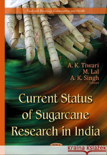 Current Status of Sugarcane Research in India A K Tiwari, M Lal, A K Singh 9781634634588 Nova Science Publishers Inc - książka