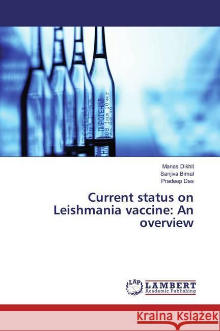 Current status on Leishmania vaccine: An overview Dikhit, Manas; Bimal, Sanjiva; Das, Pradeep 9786137340912 LAP Lambert Academic Publishing - książka