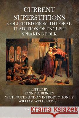 Current Superstitions: Collected From The Oral Tradition Of English Speaking Folk Bergen, Fanny D. 9781500747916 Createspace - książka