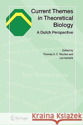 Current Themes in Theoretical Biology: A Dutch Perspective Reydon, Thomas A. C. 9781402029011 Springer - książka