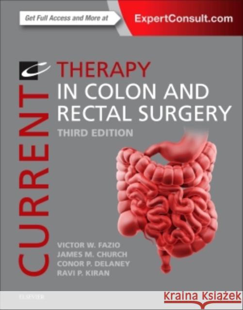 Current Therapy in Colon and Rectal Surgery Victor W. Fazio James M. Church Conor P. Delaney 9780323280921 Elsevier - książka