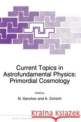 Current Topics in Astrofundamental Physics: Primordial Cosmology Sànchez, Norma G. 9789401061193 Springer - książka