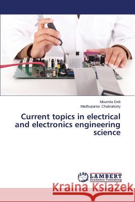 Current topics in electrical and electronics engineering science Deb Moumita 9783659512704 LAP Lambert Academic Publishing - książka