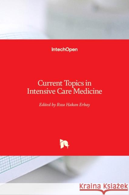Current Topics in Intensive Care Medicine Rıza Hakan Erbay 9781789237085 Intechopen - książka