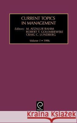 Current topics in management M. Afzalur Rahim, Robert T. Golembiewski, Craig C. Lundberg 9780762301508 Emerald Publishing Limited - książka