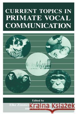 Current Topics in Primate Vocal Communication Elke Zimmermann U. J]rgens J. Newman 9780306450648 Plenum Publishing Corporation - książka