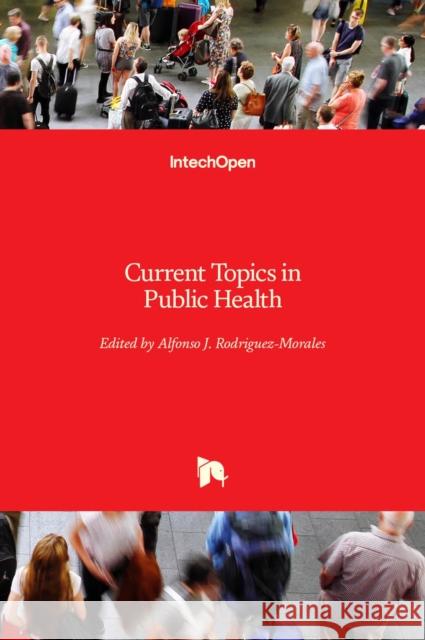 Current Topics in Public Health Alfonso J. Rodriguez-Morales 9789535111214 Intechopen - książka