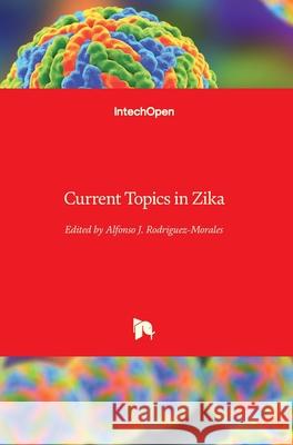 Current Topics in Zika Alfonso J. Rodriguez-Morales 9781789232707 Intechopen - książka