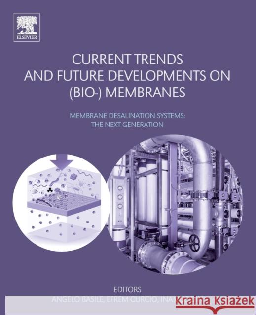 Current Trends and Future Developments on (Bio-) Membranes: Membrane Desalination Systems: The Next Generation Angelo Basile Efrem Curcio Inamuddin 9780128135518 Elsevier - książka