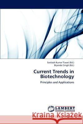 Current Trends in Biotechnology Santosh Kumar Tiwari, Bijender Singh 9783659157738 LAP Lambert Academic Publishing - książka