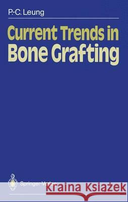 Current Trends in Bone Grafting Ping-Chung Leung Robert B. Duthie 9783540501398 Springer - książka