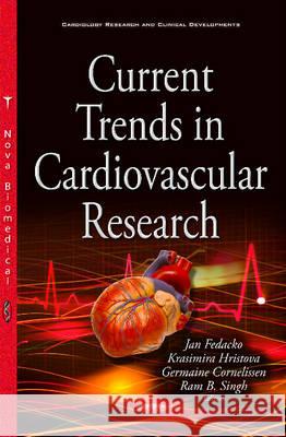 Current Trends in Cardiovascular Research Jan Fedacko, Krasimira Hristova, Germaine Cornelissen, Ram B Sin 9781634856461 Nova Science Publishers Inc - książka