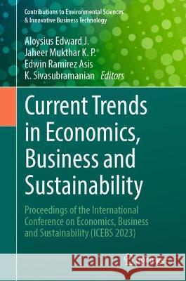 Current Trends in Economics, Business and Sustainability  9789819933655 Springer Nature Singapore - książka