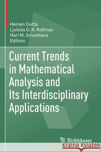 Current Trends in Mathematical Analysis and Its Interdisciplinary Applications Hemen Dutta Ljubisa D. R. Kočinac Hari M. Srivastava 9783030152444 Birkhauser - książka