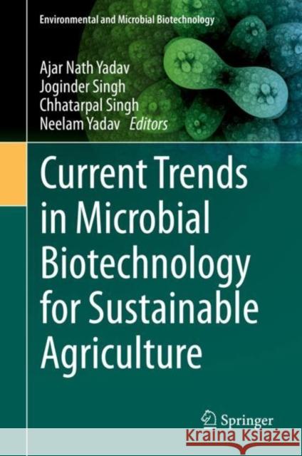 Current Trends in Microbial Biotechnology for Sustainable Agriculture Ajar Nath Yadav Joginder Singh Chhatarpal Singh 9789811569487 Springer - książka