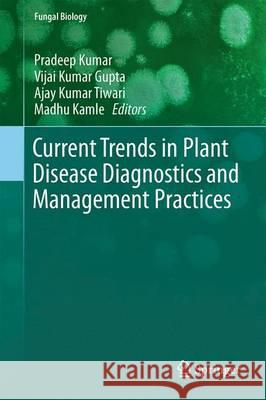 Current Trends in Plant Disease Diagnostics and Management Practices Pradeep Kumar Vijai Kumar Gupta Ajay Kumar Tiwari 9783319273105 Springer - książka