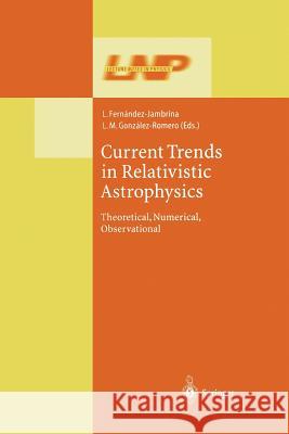 Current Trends in Relativistic Astrophysics: Theoretical, Numerical, Observational Fernández-Jambrina, Leonardo 9783662144206 Springer - książka