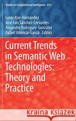 Current Trends in Semantic Web Technologies: Theory and Practice Giner Alor-Hernandez Jose Luis Sanchez-Cervantes Alejandro Rodriguez-Gonzalez 9783030061487 Springer - książka