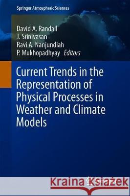 Current Trends in the Representation of Physical Processes in Weather and Climate Models David a. Randall J. Srinivasan Ravi A. Nanjundiah 9789811333958 Springer - książka