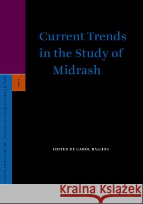 Current Trends in the Study of Midrash Carol Bakhos 9789004138704 Brill Academic Publishers - książka