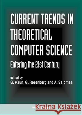 Current Trends in Theoretical Computer Science - Entering the 21st Century G. Rozenberg G. Paun A. Salomaa 9789810244736 World Scientific Publishing Company - książka