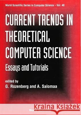 Current Trends in Theoretical Computer Science: Essays and Tutorials Grzegorz Rozenberg Arto Salomaa Herbert Edelsbrunner 9789810214623 World Scientific Publishing Company - książka