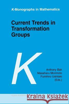 Current Trends in Transformation Groups Anthony Bak, Masaharu Morimoto, Fumihiro Ushitaki 9789401064910 Springer - książka