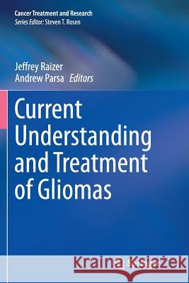 Current Understanding and Treatment of Gliomas Jeffrey Raizer Andrew Parsa 9783319380438 Springer - książka