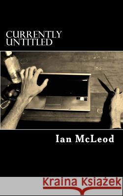 Currently Untitled Ian McLeod 9781492173601 Createspace - książka