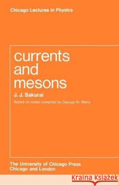 Currents and Mesons J. J. Sakurai George W. Barry 9780226733838 University of Chicago Press - książka