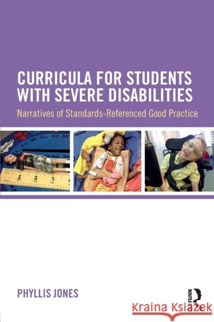 Curricula for Students with Severe Disabilities: Narratives of Standards-Referenced Good Practice Phyllis Jones 9781138811928 Routledge - książka