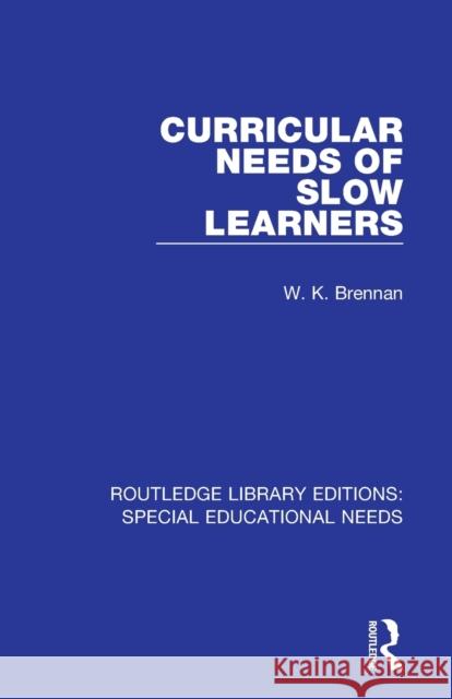 Curricular Needs of Slow Learners W. K. Brennan 9781138597839 Routledge - książka