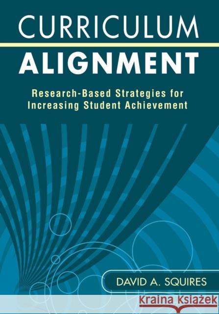 Curriculum Alignment: Research-Based Strategies for Increasing Student Achievement Squires, David A. 9781412960076 Corwin Press - książka