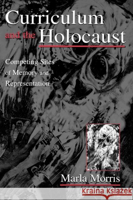Curriculum and the Holocaust: Competing Sites of Memory and Representation Morris, Marla 9780805838121 Lawrence Erlbaum Associates - książka