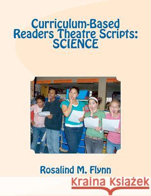 Curriculum-Based Readers Theatre Scripts: Science Rosalind M. Flynn 9781463705480 Createspace - książka