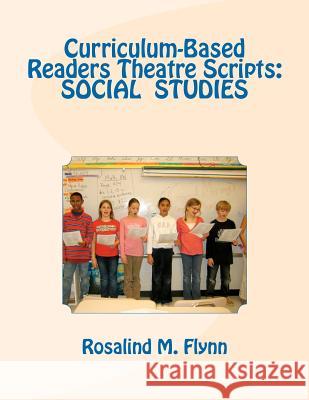 Curriculum-Based Readers Theatre Scripts: Social Studies Rosalind M. Flynn 9781463717230 Createspace - książka