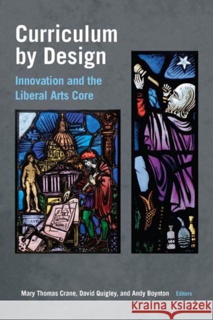 Curriculum by Design: Innovation and the Liberal Arts Core Mary Crane David Quigley Andy Boynton 9781531501327 Fordham University Press - książka