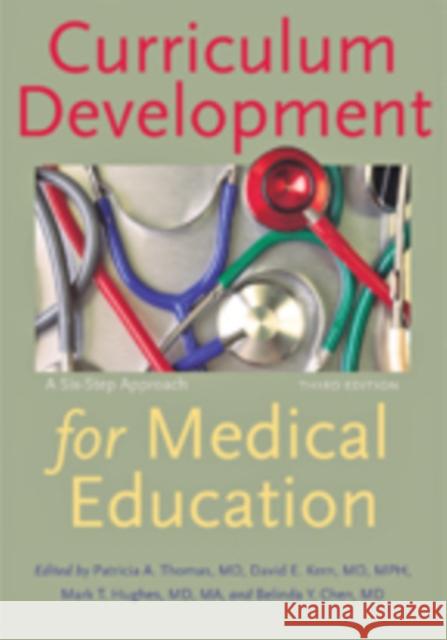 Curriculum Development for Medical Education: A Six-Step Approach Thomas, Patricia A.; Kern, David E.; Hughes, Mark T. 9781421418520 Johns Hopkins University Press - książka