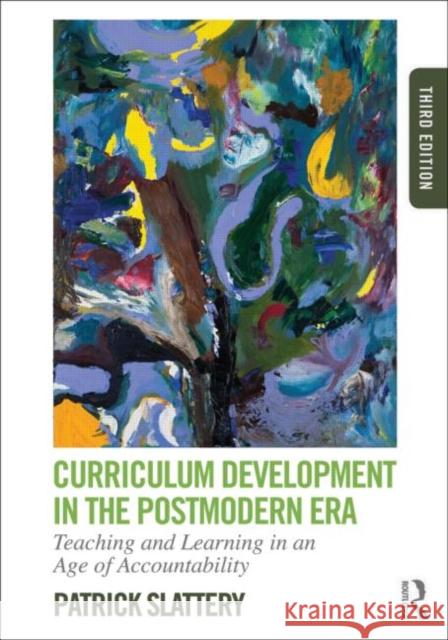 Curriculum Development in the Postmodern Era: Teaching and Learning in an Age of Accountability Slattery, Patrick 9780415808569  - książka