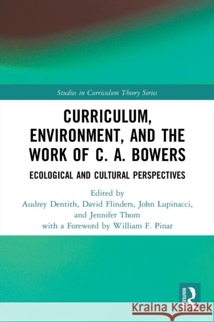 Curriculum, Environment, and the Work of C. A. Bowers: Ecological and Cultural Perspectives Jennifer Thom Audrey Dentith William Pinar 9781032035628 Routledge - książka