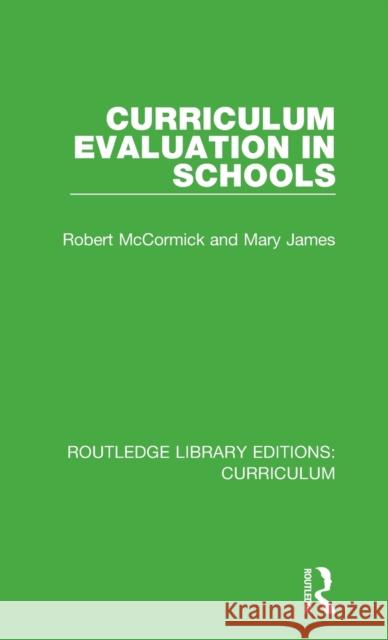 Curriculum Evaluation in Schools Robert McCormick, Mary James 9781138318878 Taylor and Francis - książka