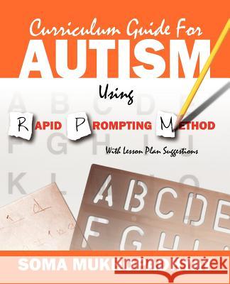 Curriculum Guide for Autism Using Rapid Prompting Method: With Lesson Plan Suggestions Mukhopadhyay, Soma 9781432774615 Outskirts Press - książka